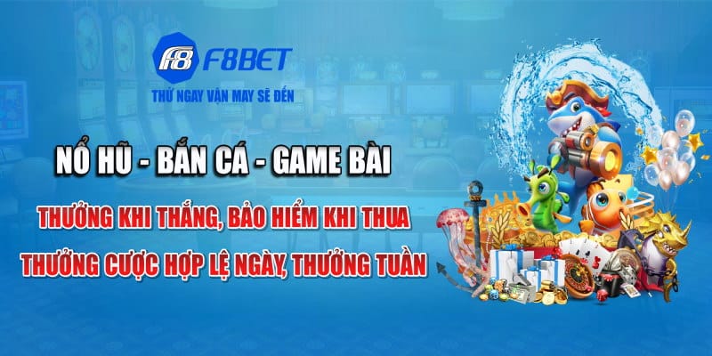 Khuyến Mãi Thưởng Khi Thắng Bảo Hiểm Khi Thua Của F8Bet