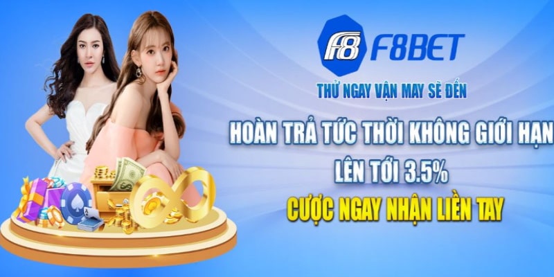 Cực Sốc! Hoàn Trả Tức Thời 3.5% Tiền Cược Tại F8Bet