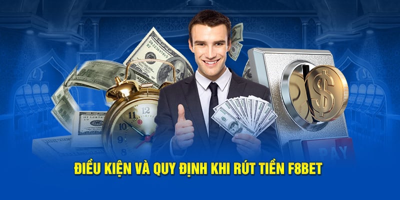 Điều kiện và quy định khi rút tiền F8BET