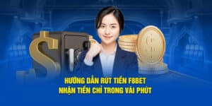 Hướng Dẫn Rút Tiền F8BET – Nhận Tiền Chỉ Trong Vài Phút