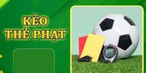 Kèo thẻ phạt là gì? Kinh nghiệm đặt cược đạt tỷ lệ thắng cao