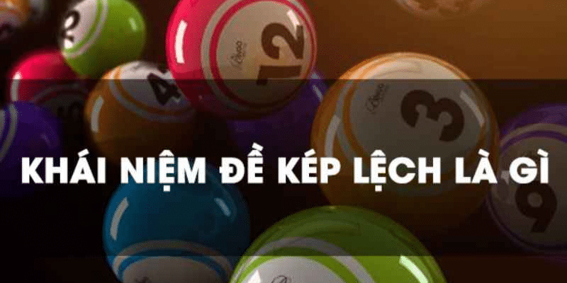 Thông tin chi tiết kép lệch gồm những con nào?