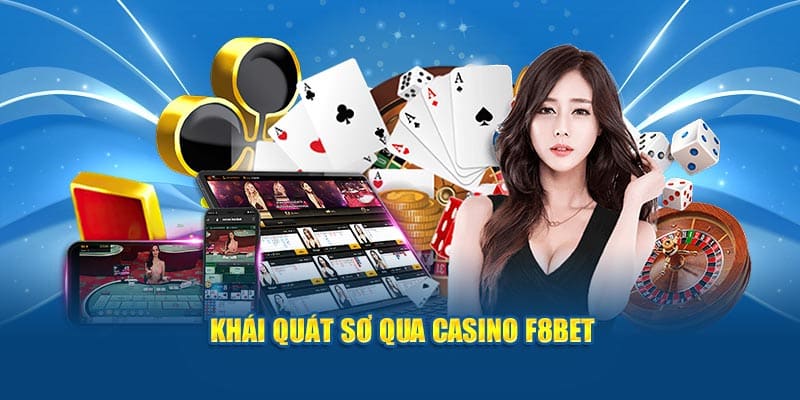Khái quát sơ qua casino F8BET