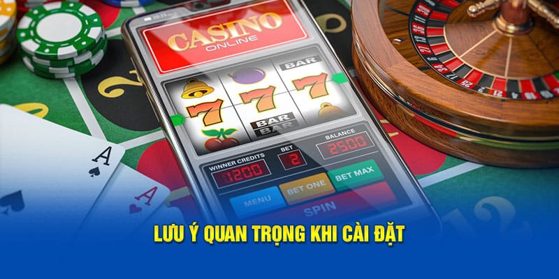 Lưu ý quan trọng khi cài đặt