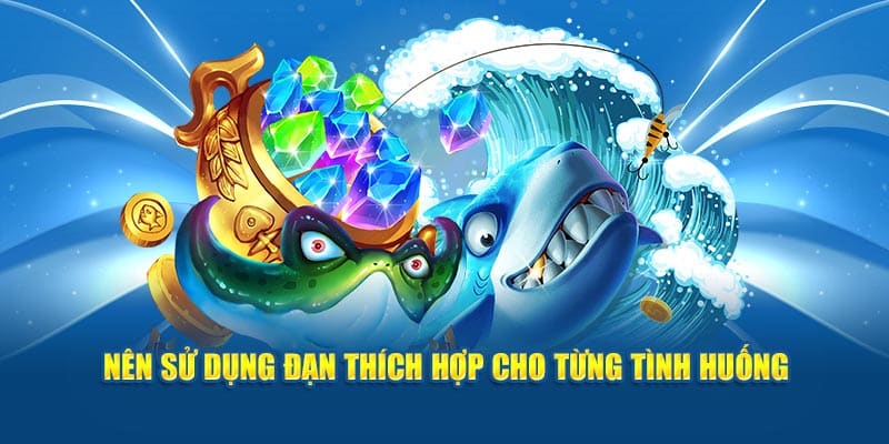 Nên sử dụng đạn thích hợp cho từng tình huống