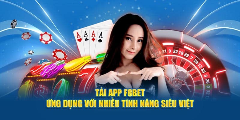 Tải app F8BET - Ứng dụng với nhiều tính năng siêu việt